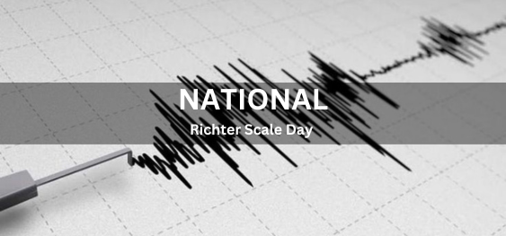 National Richter Scale Day [राष्ट्रीय रिक्टर स्केल दिवस]